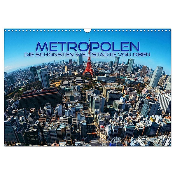 Metropolen - die schönsten Weltstädte von oben (Wandkalender 2025 DIN A3 quer), CALVENDO Monatskalender, Calvendo, Renate Utz