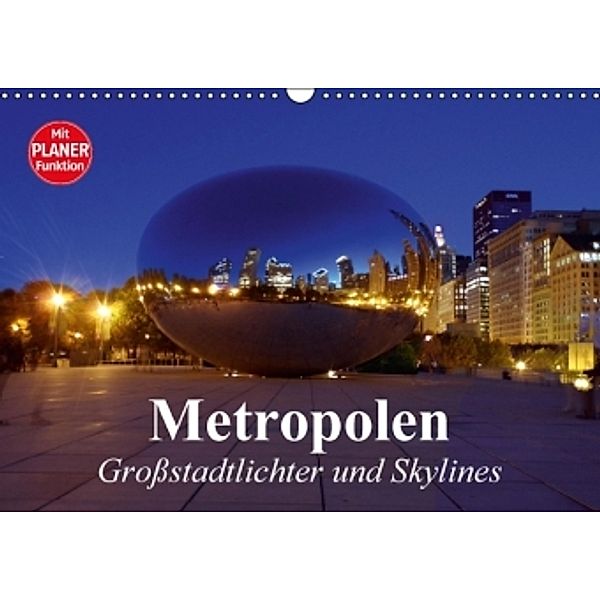 Metropolen. Großstadtlichter und Skylines (Wandkalender 2014 DIN A3 quer), Elisabeth Stanzer