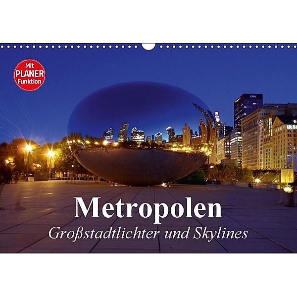 Metropolen. Grossstadtlichter und Skylines (Wandkalender 2018 DIN A3 quer), Elisabeth Stanzer