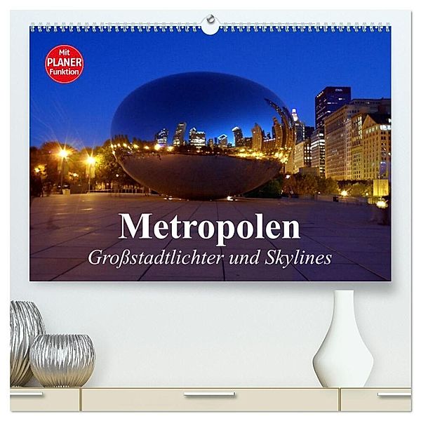 Metropolen. Grossstadtlichter und Skylines (hochwertiger Premium Wandkalender 2024 DIN A2 quer), Kunstdruck in Hochglanz, Elisabeth Stanzer
