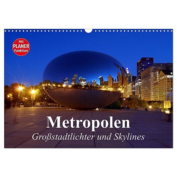 Metropolen. Grossstadtlichter und Skylines (Wandkalender 2024 DIN A3 quer), CALVENDO Monatskalender, Elisabeth Stanzer