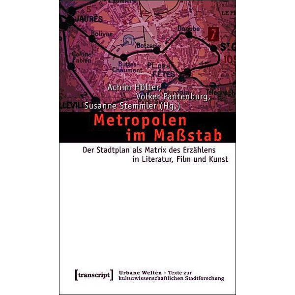 Metropolen im Massstab / Urbane Welten - Texte zur kulturwissenschaftlichen Stadtforschung Bd.1