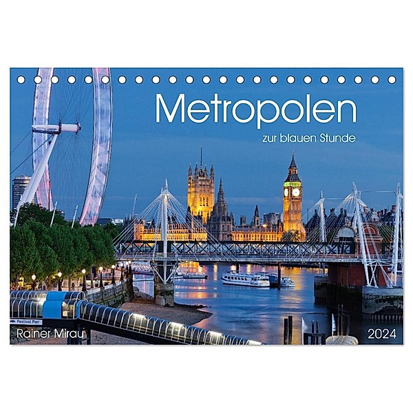 Metropolen zur blauen Stunde 2024 (Tischkalender 2024 DIN A5 quer), CALVENDO Monatskalender, Rainer Mirau