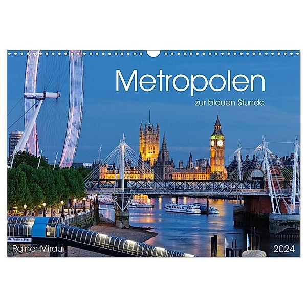Metropolen zur blauen Stunde 2024 (Wandkalender 2024 DIN A3 quer), CALVENDO Monatskalender, Rainer Mirau