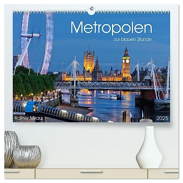 Metropolen zur blauen Stunde 2025 (hochwertiger Premium Wandkalender 2025 DIN A2 quer), Kunstdruck in Hochglanz, Calvendo, Rainer Mirau