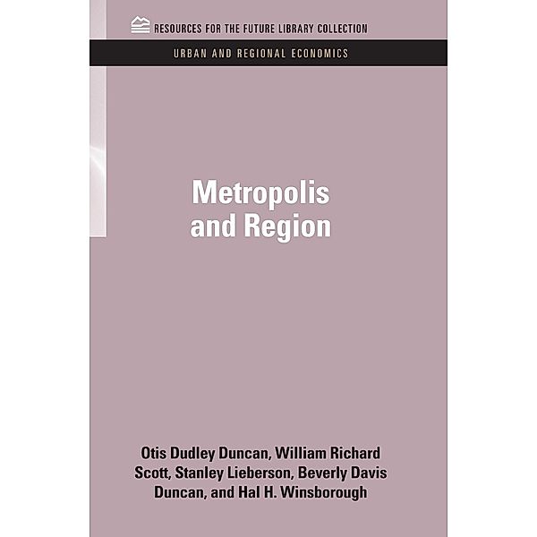 Metropolis and Region, Otis Dudley Duncan, William Richard Scott, Stanley Lieberson, Beverly Davis Duncan, Hal H. Winsborough