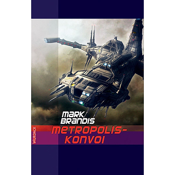 Metropolis-Konvoi / Weltraumpartisanen Bd.28, Mark Brandis
