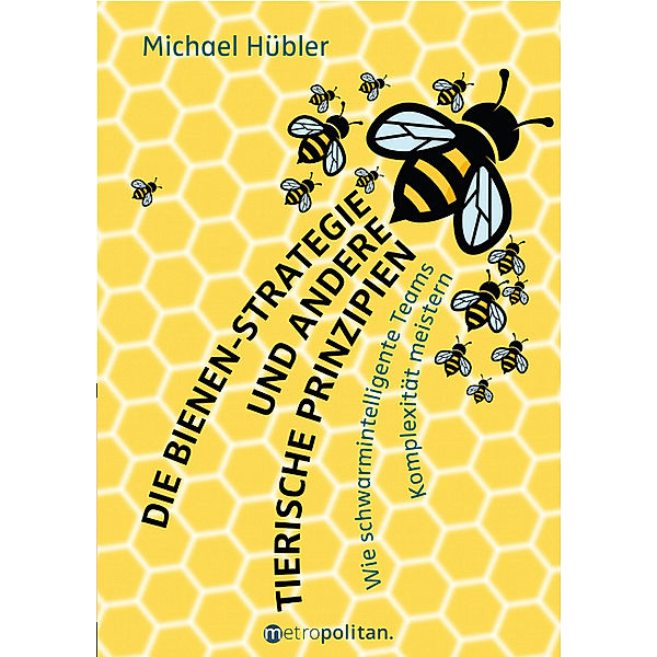 metropolitan Bücher / Die Bienen-Strategie und andere tierische Prinzipien, Michael Hübler