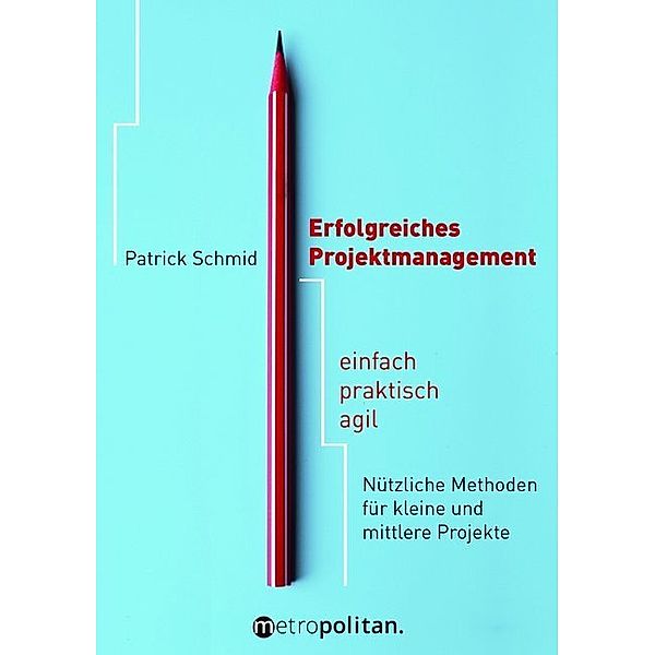 metropolitan Bücher / Erfolgreiches Projektmanagement, Patrick Schmid
