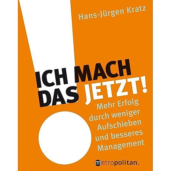 metropolitan Bücher / Ich mach das jetzt!, Hans-Jürgen Kratz