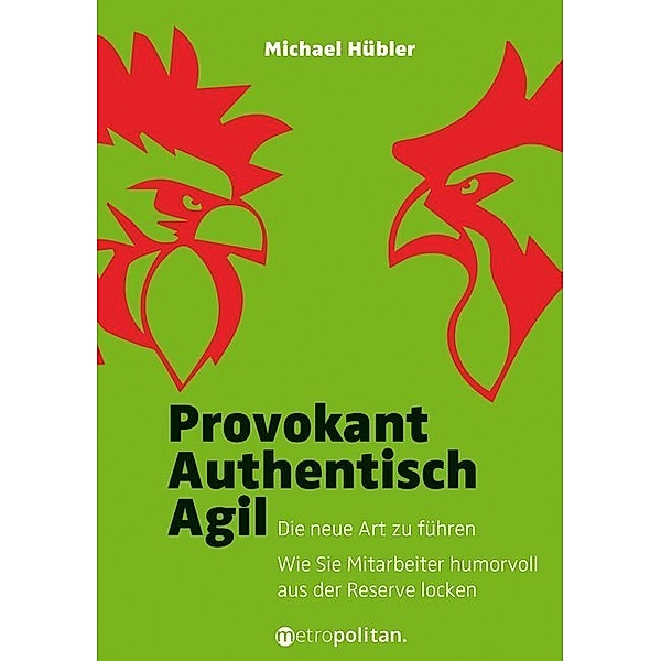 metropolitan Bücher / Provokant - Authentisch - Agil, Michael Hübler