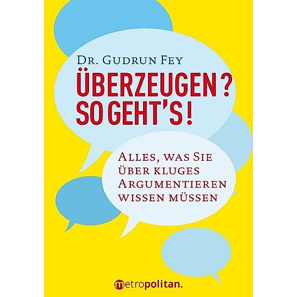 metropolitan Bücher / Überzeugen? So geht's!, Gudrun Fey