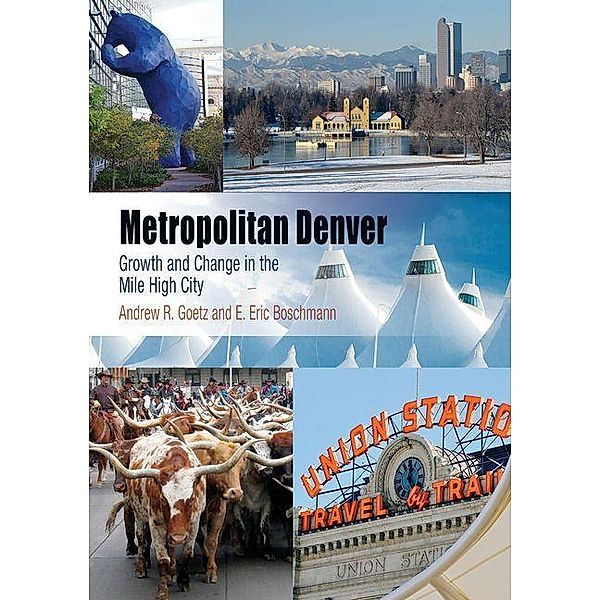 Metropolitan Denver / Metropolitan Portraits, Andrew R. Goetz, E. Eric Boschmann