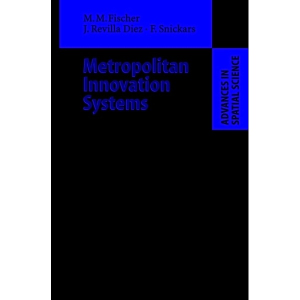 Metropolitan Innovation Systems, Manfred M. Fischer, Javier Revilla Diez, Folke Snickars