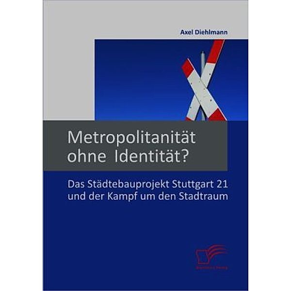 Metropolitanität ohne Identität?, Axel Diehlmann