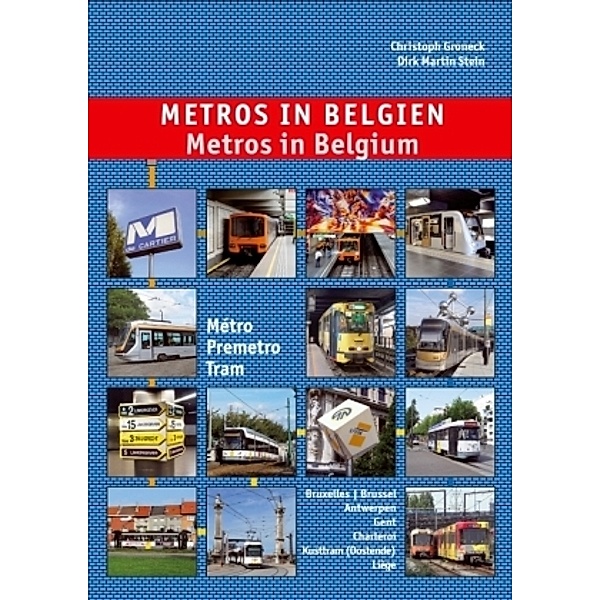 Metros in Belgien. Metros in Belgium, Christoph Groneck, Dirk M. Stein