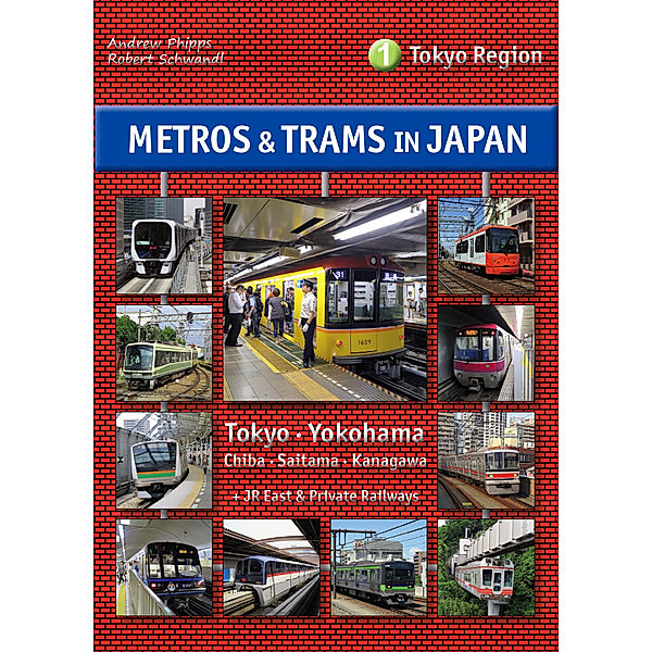 Metros & Trams in Japan: Tokyo Region, Andrew Phipps, Robert Schwandl