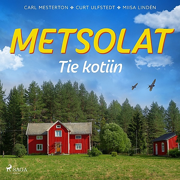 Metsolat - 1 - Metsolat – Tie kotiin, Carl Mesterton, Curt Ulfstedt, Miisa Lindén