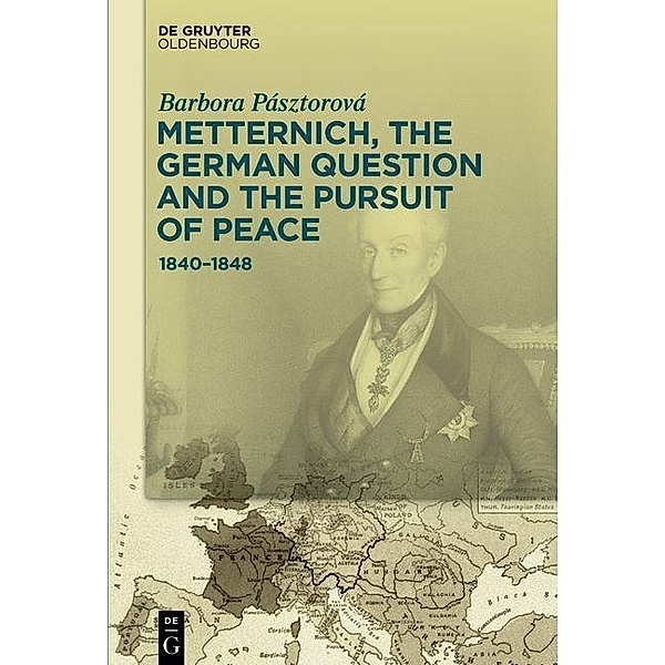 Metternich, the German Question and the Pursuit of Peace / Jahrbuch des Dokumentationsarchivs des österreichischen Widerstandes, Barbora Pásztorová