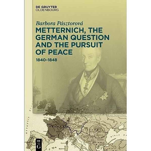 Metternich, the German Question and the Pursuit of Peace, Barbora Pásztorová