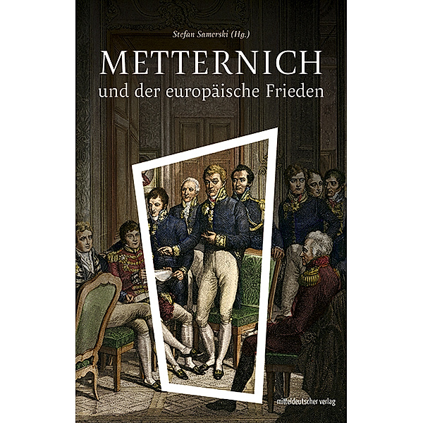 Metternich und der europäische Frieden
