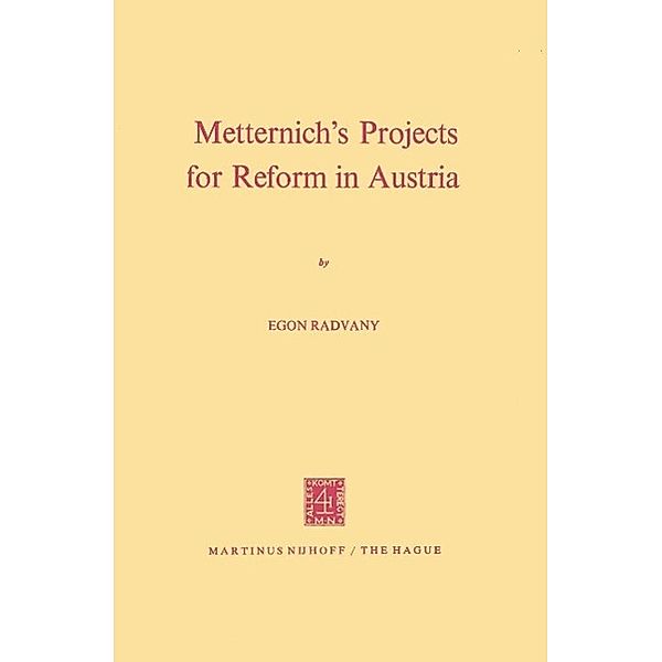 Metternich's Projects for Reform in Austria, E. Radvany