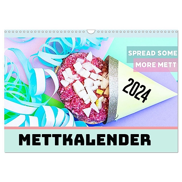 Mettkalender - Spread some more Mett (Wandkalender 2024 DIN A3 quer), CALVENDO Monatskalender, Mettfluencer
