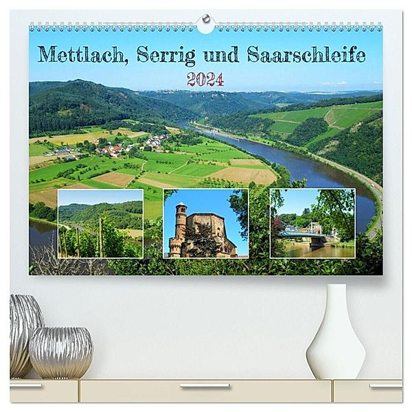 Mettlach, Serrig und Saarschleife (hochwertiger Premium Wandkalender 2024 DIN A2 quer), Kunstdruck in Hochglanz, Martin Gillner