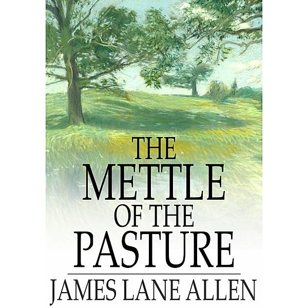 Mettle of the Pasture / The Floating Press, James Lane Allen