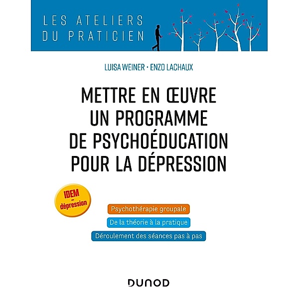 Mettre en oeuvre un programme de psychoéducation pour la dépression / Les Ateliers du praticien, Luisa Weiner, Enzo Lachaux