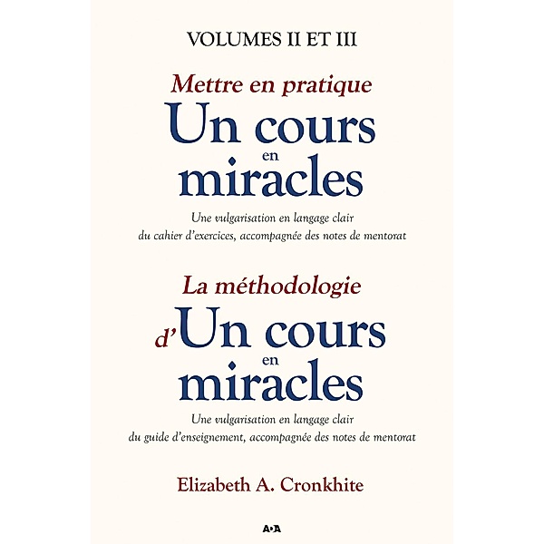 Mettre en pratique un cours en miracles / La methodologie d'un cours en miracles, A. Cronkhite Elizabeth A. Cronkhite