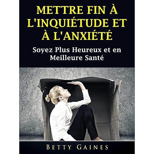 Mettre Fin a L'inquietude et a L'anxiete / Hiddenstuff Entertainment, Betty Gaines