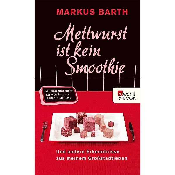 Mettwurst ist kein Smoothie, Markus Barth