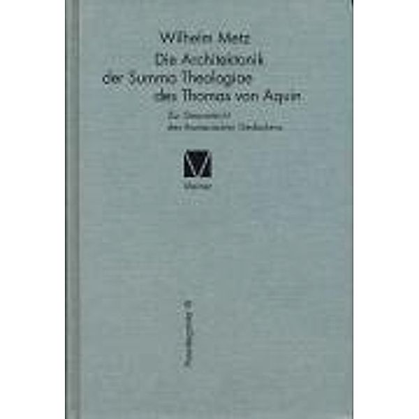 Metz, W: Architektonik der Summa Theologiae des Thomas von A, Wilhelm Metz