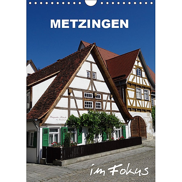 Metzingen im Fokus (Wandkalender 2019 DIN A4 hoch), Klaus-Peter Huschka