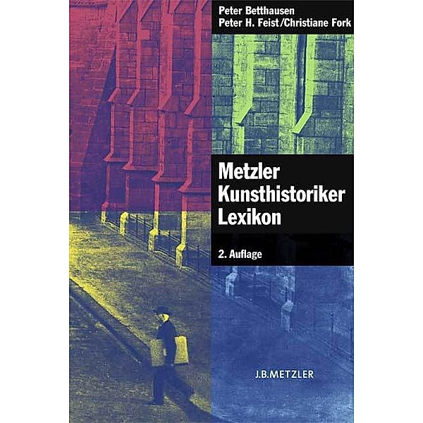 Metzler Kunsthistoriker Lexikon, Peter Betthausen, Peter H. Feist, Christiane Fork