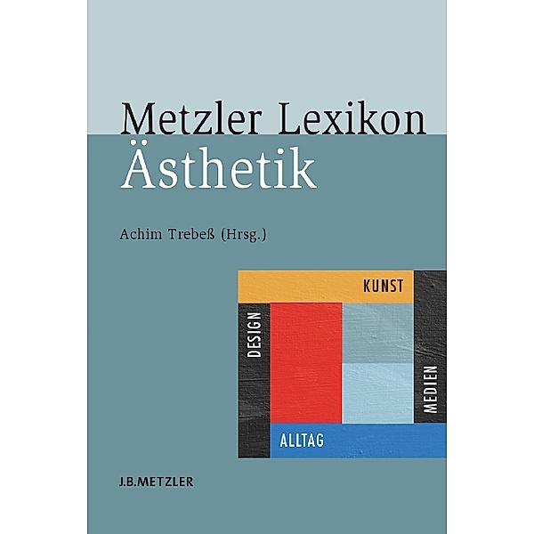 Metzler Lexikon Ästhetik; ., ACHIM TREBEß (HG.)