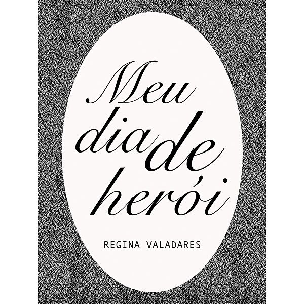 Meu Dia de Herói, Regina Valadares
