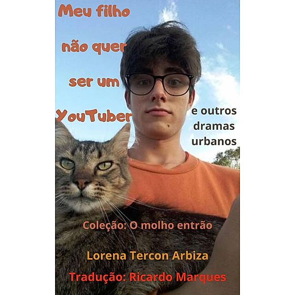 Meu filho não quer ser um youtuber (O Molho Entrão, #1) / O Molho Entrão, Lorena Tercon Arbiza