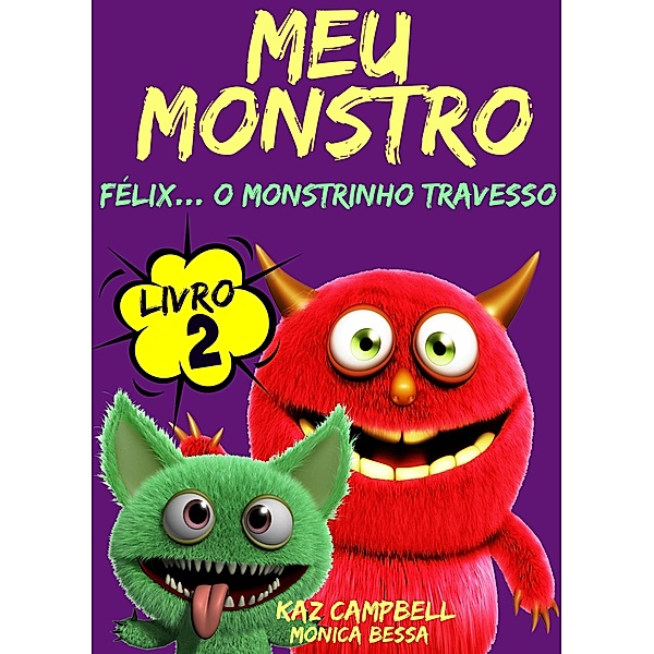Meu Monstro - Livro 2 - Félix... O Monstrinho Travesso, Kaz Campbell