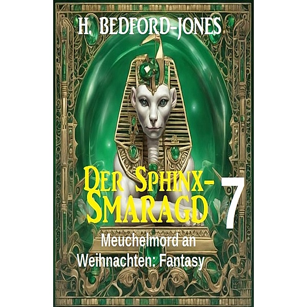 Meuchelmord an Weihnachten: Fantasy: Der Sphinx Smaragd 7, H. Bedford-Jones