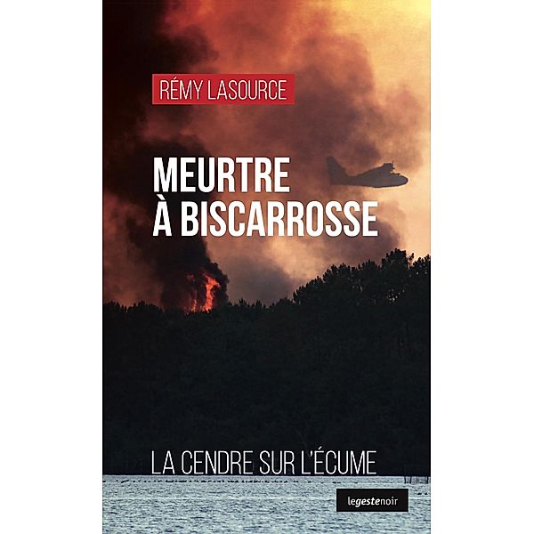 Meurtre à Biscarrosse, Rémy Lasource