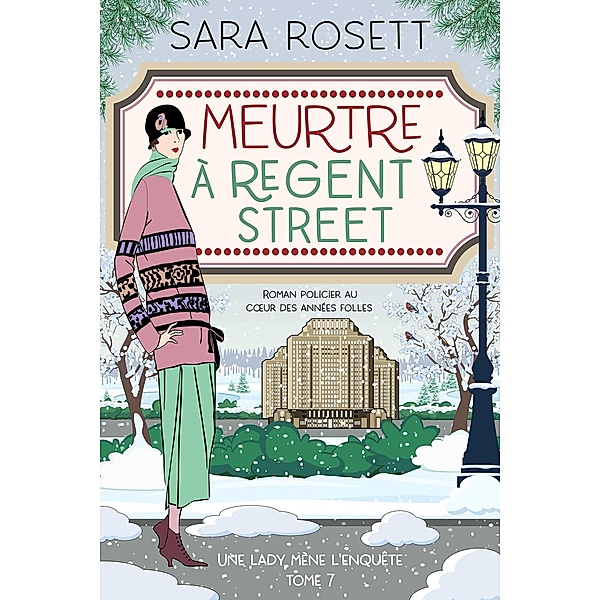 Meurtre à Regent Street (Une lady mène l'enquête, #7) / Une lady mène l'enquête, Sara Rosett