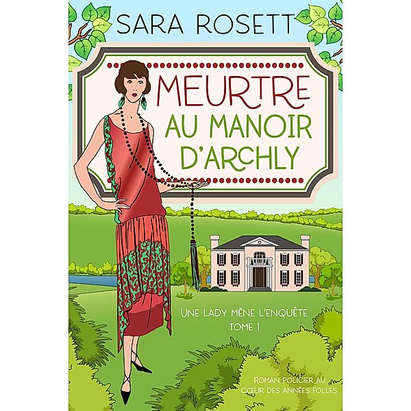 Meurtre au Manoir d'Archly (Une lady mène l'enquête, #1) / Une lady mène l'enquête, Sara Rosett