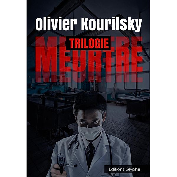 Meurtre, la trilogie, Olivier Kourilsky