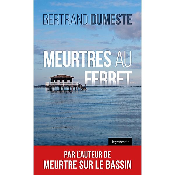 Meurtres au Ferret, Bertrand Dumeste