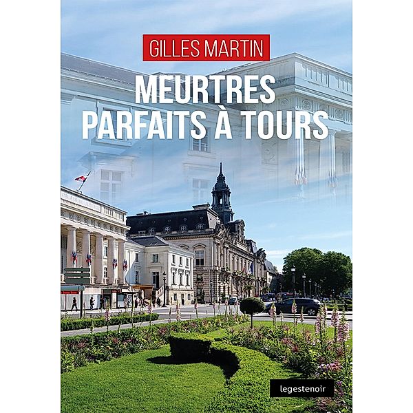 Meurtres parfaits à Tours, Gilles Martin