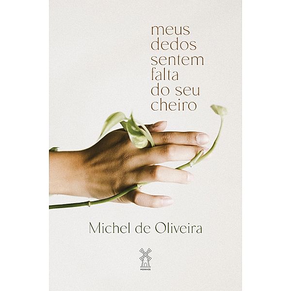 Meus dedos sentem falta do seu cheiro, Michel de Oliveira