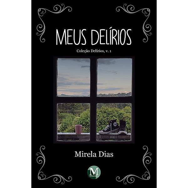 MEUS DELÍRIOS, Mirela Dias