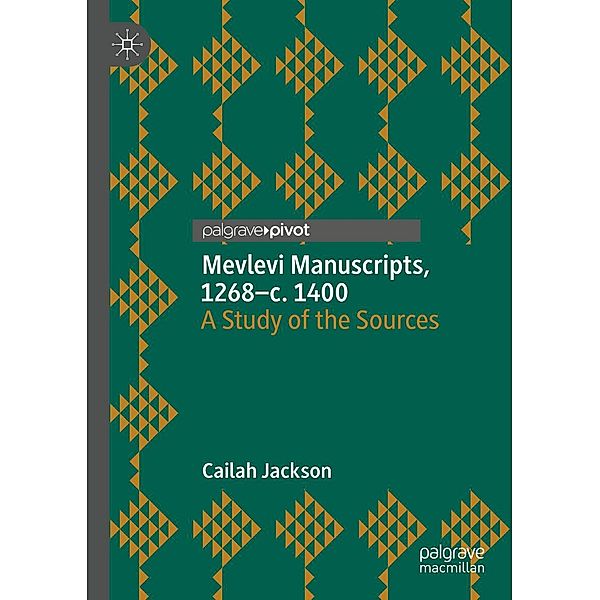 Mevlevi Manuscripts, 1268-c. 1400 / Progress in Mathematics, Cailah Jackson